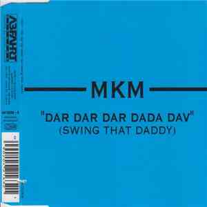 MKM - Dar Dar Dar Dada Dav (Swing That Daddy) mp3 album