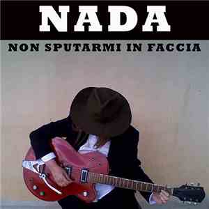 Nada  - Non Sputarmi In Faccia mp3 album
