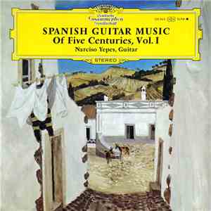 Narciso Yepes - Spanische Gitarrenmusik Aus Fünf Jahrhunderten, Vol. 1 mp3 album