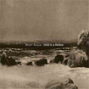 Never Known - Once In A Lifetime mp3 album