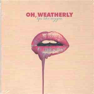 Oh, Weatherly - Lips Like Oxygen mp3 album