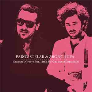 Parov Stelar, Aronchupa feat. Little Sis Nora - Grandpa's Groove (AronChupa Edit) mp3 album