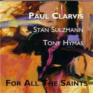 Paul Clarvis, Stan Sulzmann, Tony Hymas - For All The Saints mp3 album