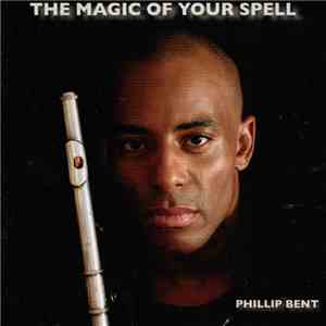 Phillip Bent - The Magic Of Your Spell mp3 album