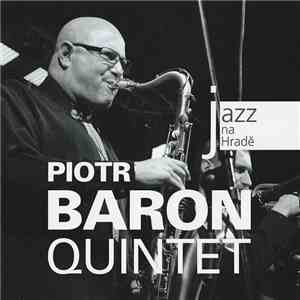 Piotr Baron Quintet - Jazz Na Hradě mp3 album