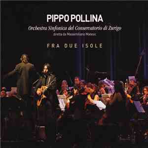 Pippo Pollina, Orchestra Sinfonica Del Conservatorio Di Zurigo Diretta Da Massimiliano Matesic - Fra Due Isole mp3 album