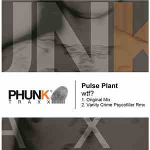 Pulse Plant - Wtf? (Incl. Vanity Crime Psycofiller Rmx) mp3 album