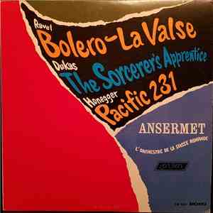 Ravel, Dukas, Honegger / Ernest Ansermet Conducting L'Orchestre De La Suisse Romande - Bolero - La Valse / The Sorcerer's Apprentice / Pacific 231 mp3 album