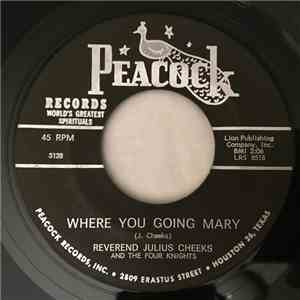 Reverend Julius Cheeks And The Four Knights  - Where You Going Mary / Over Yonder mp3 album