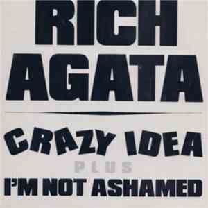 Rich Agata - Crazy Idea Plus I'm Not Ashamed mp3 album