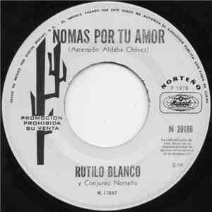 Rutilo Blanco Y Conjunto Norteño - Nomas Por Tu Amor mp3 album