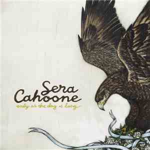Sera Cahoone - Only As The Day Is Long mp3 album