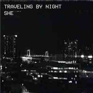 She  - Traveling By Night mp3 album