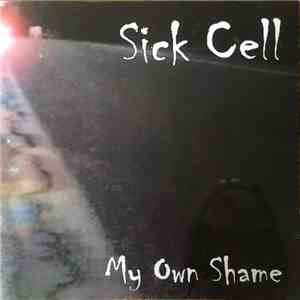 Sick Cell - My Own Shame mp3 album