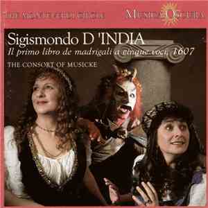 Sigismondo D'India - The Consort Of Musicke - Il Primo Libro De Madragali A Cinque Voci, 1607 mp3 album