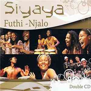 Siyaya - Futhi - Njalo mp3 album