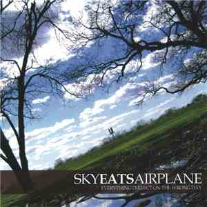 Sky Eats Airplane - Everything Perfect On The Wrong Day mp3 album