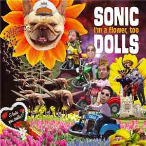 Sonic Dolls - I'm A Flower, Too mp3 album