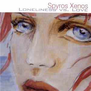 Spyros Xenos - Loneliness Vs. Love mp3 album