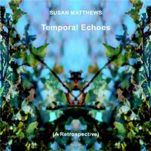 Susan Matthews - Temporal Echoes (A Retrospective) mp3 album
