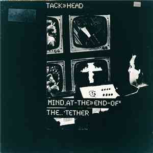 Tack>>Head - Mind At The End Of The Tether mp3 album