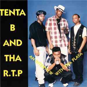 Tenta B And Tha R.P.T. - An Interview With Tha Playa mp3 album