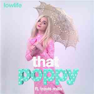 That Poppy featuring Travis Mills - Lowlife (Remix) mp3 album