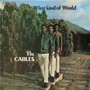 The Cables - What Kind Of World mp3 album