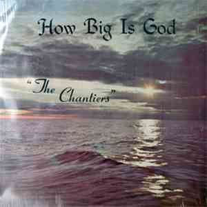The Chantiers - How Big Is God mp3 album