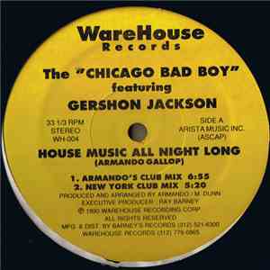 The "Chicago Bad Boy" Featuring Gershon Jackson - House Music All Night Long mp3 album