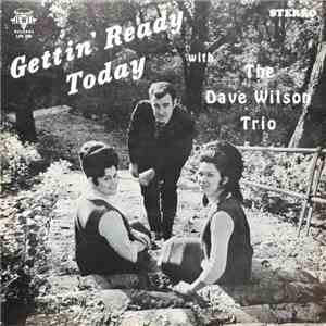 The Dave Wilson Trio - Gettin' Ready Today mp3 album