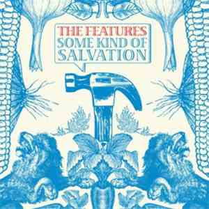 The Features - Some Kind Of Salvation mp3 album