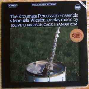 The Kroumata Percussion Ensemble & Manuela Wiesler Play Music By Jolivet, Harrison, Cage & Sandström - The Kroumata Percussion Ensemble & Manuela Wiesler, Flute, Play Music By Jolivet, Harrison, Cage & Sandström mp3 album