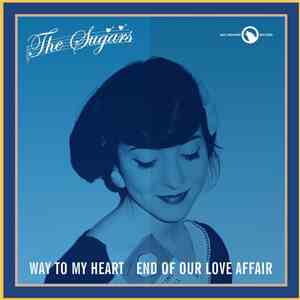 The Sugars - Way To My Heart / End Of Our Love Affair mp3 album
