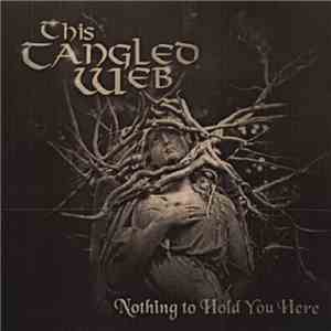This Tangled Web - Nothing To Hold You Here mp3 album
