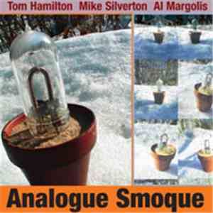 Tom Hamilton , Mike Silverton & Al Margolis - Analogue Smoque mp3 album