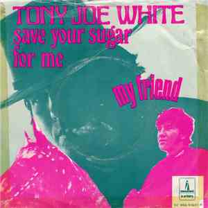 Tony Joe White - Save Your Sugar For Me mp3 album