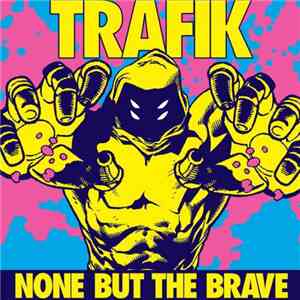 Trafik - None But The Brave mp3 album