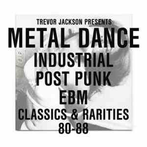Trevor Jackson - Metal Dance (Industrial / Post Punk / EBM Classics & Rarities 80-88) mp3 album