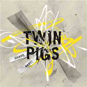 Twin Pigs  - Chaos, Baby! mp3 album