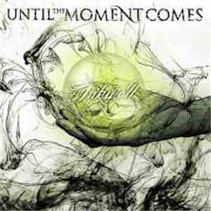 Until The Moment Comes - Inkwell mp3 album