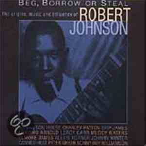 Various - Beg, Borrow Or Steal - The Origins, Music And Influence Of Robert Johnson mp3 album