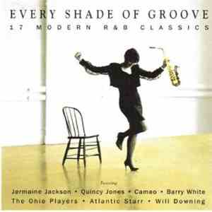 Various - Every Shade Of Groove 17 Modern R.&B. Classics mp3 album