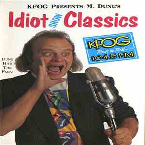 Various - KFOG Presents M. Dung's Idiot Show Classics mp3 album