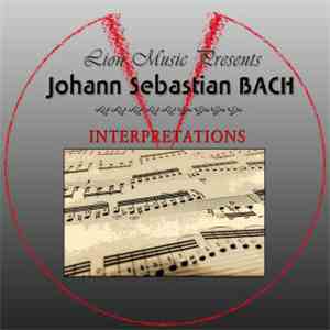 Various - Lion Music Presents : Johann Sebastian Bach Interpretations mp3 album