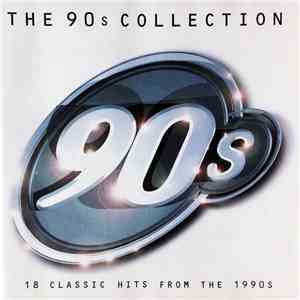 Various - The 90s Collection - 18 Classic Hits From The 1990s mp3 album
