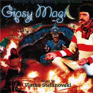 Vlatko Stefanovski - Original Motion Picture Soundtrack: Gipsy Magic mp3 album