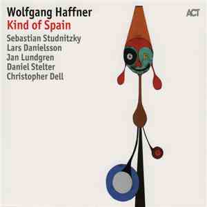 Wolfgang Haffner, Sebastian Studnitzky, Lars Danielsson , Jan Lundgren, Daniel Stelter, Christopher Dell - Kind Of Spain mp3 album
