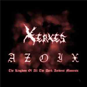 Xerxes The Dark - AZOIX: The Kingdom Of All The Dark Ambient Moments mp3 album