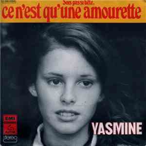 Yasmine  - Sois Pas Si Bête, Ce N'est Qu'une Amourette / Une Chanson C'est Tout Bête mp3 album